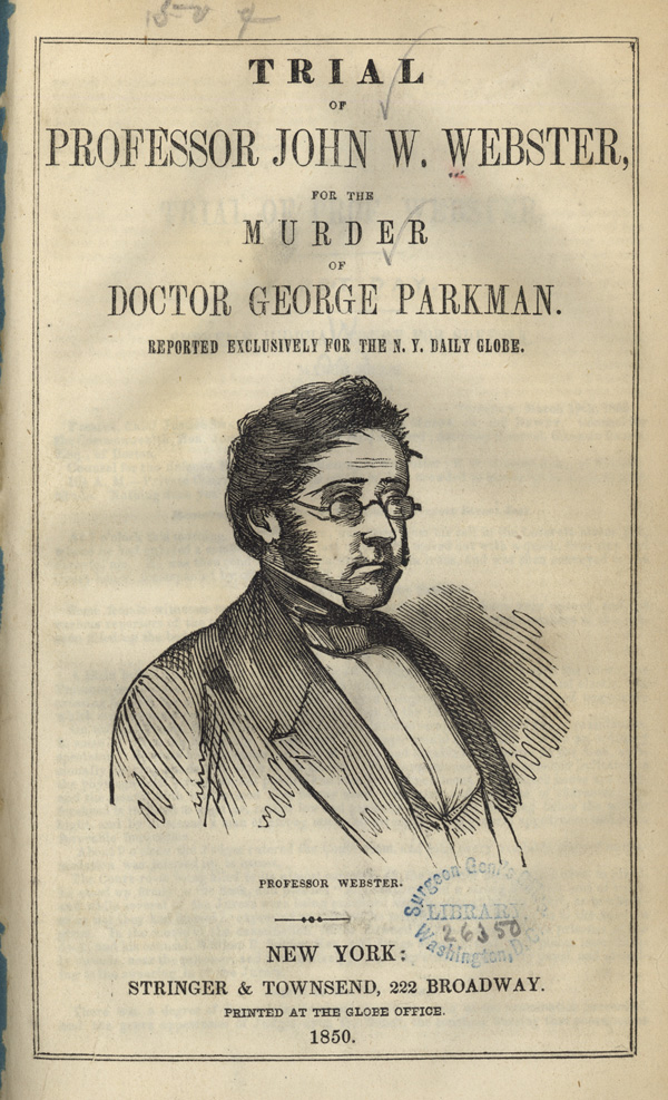 A pamphlet cover summarizing the contents with engraved portrait of Professor John W. Webster, print and publication information, and a library stamp from the Surgeon General’s Office Library.